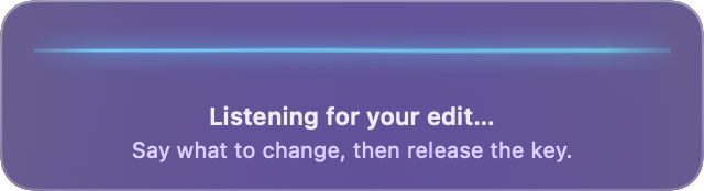 Quick Edit listening: say what to change, then release the key.